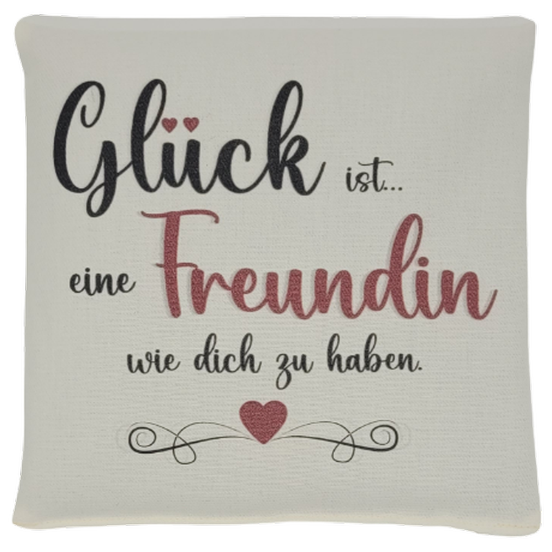 Rapssamenkissen "Glück ist...eine Freundin wie Dich zu haben"