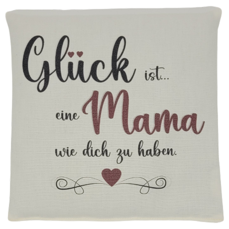 Rapssamenkissen "Glück ist...eine Mama wie Dich zu haben"